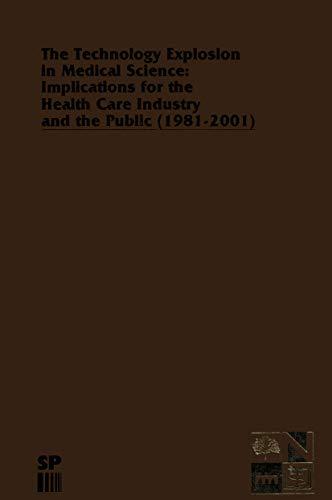 The Technology Explosion in Medical Science: Implications for the Health Care Industry and the Public (1981-2001) (Monographs in Health Care Administration, 2, Band 2)