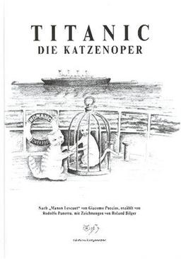 Titanic - Die Katzenoper. Nach Manon Lescaut von Giacomo Puccini