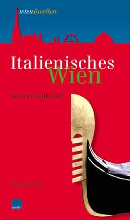 Italienisches Wien: Wo Wien Italien ist