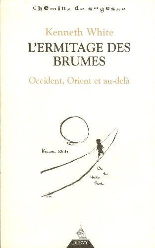 L'ermitage des brumes : Occident, Orient et au-delà