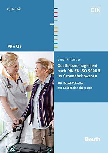 Qualitätsmanagement nach DIN EN ISO 9000 ff. im Gesundheitswesen: Mit Excel-Tabellen zur Selbsteinschätzung (Beuth Praxis)