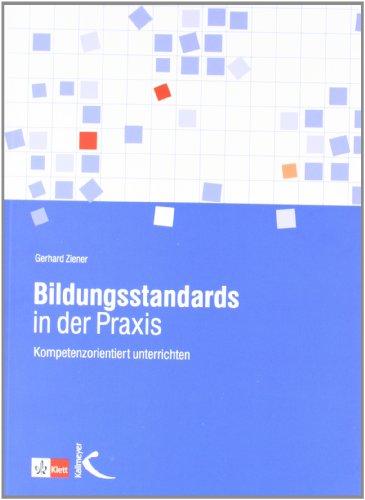 Bildungsstandards in der Praxis: Kompetenzorientiert unterrichten