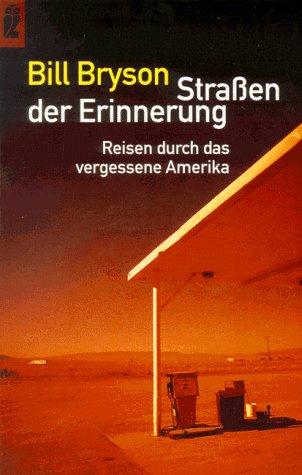 Straßen der Erinnerung. Reisen durch das vergessene Amerika.