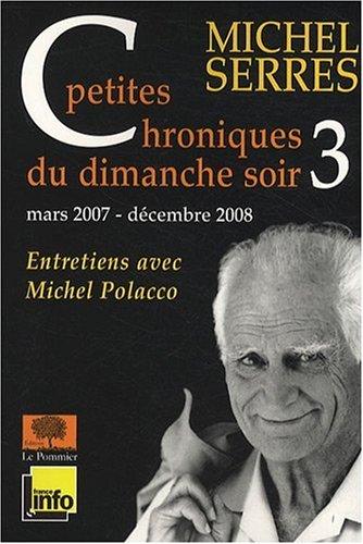 Petites chroniques du dimanche soir : entretiens avec Michel Polacco. Vol. 3. Mars 2007-décembre 2008