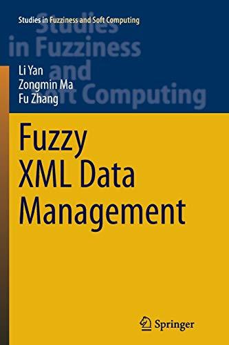 Fuzzy XML Data Management (Studies in Fuzziness and Soft Computing, Band 311)