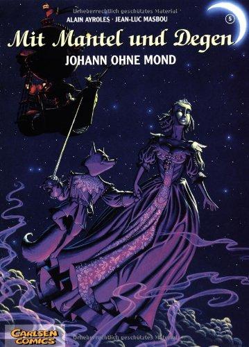 Mit Mantel und Degen, Band 5: Johann ohne Mond: BD 5