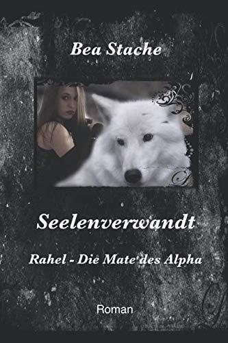 Seelenverwandt: Rahel - die Mate des Alpha