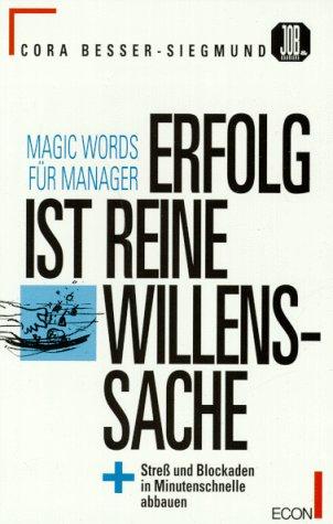 Erfolg ist reine Willenssache. MAGIC WORDS für Manager