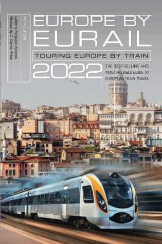 Europe by Eurail 2022: Touring Europe by Train, 46th Edition