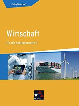 Kolleg Wirtschaft / Kolleg Wirtschaft - neu: Unterrichtswerk für das Gymnasium / für die Sekundarstufe II (Kolleg Wirtschaft: Unterrichtswerk für das Gymnasium)