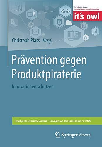 Prävention gegen Produktpiraterie: Innovationen schützen (Intelligente Technische Systeme – Lösungen aus dem Spitzencluster it’s OWL)