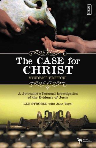 The Case for Christ Student Edition: A Journalist's Personal Investigation of the Evidence for Jesus