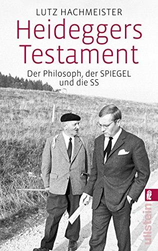 Heideggers Testament: Der Philosoph, der SPIEGEL und die SS