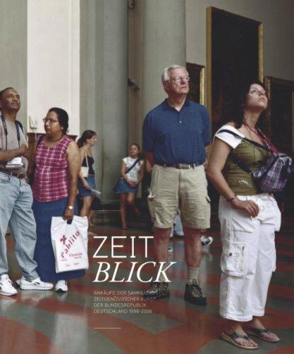 Zeitblick: Ankäufe der Sammlung Zeitgenössischer Kunst der Bundesrepublik Deutschland 1998 - 2008