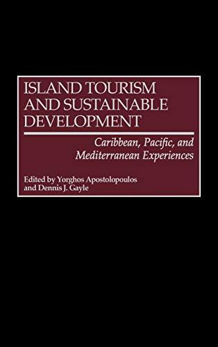 Island Tourism and Sustainable Development: Caribbean, Pacific, and Mediterranean Experiences