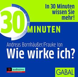 30 Minuten Wie wirke ich?