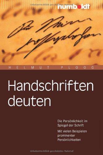 Handschriften deuten. Die Persönlichkeit im Spiegel der Schrift. Mit vielen Beispielen prominenter Persönlichkeiten