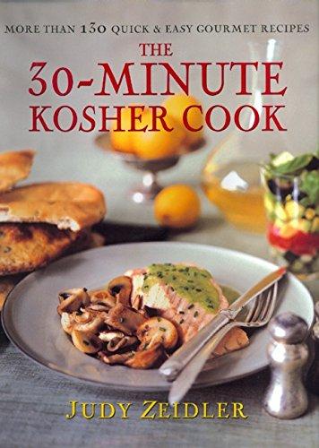 The 30 Minute Kosher Cook: More Than 130 Quick & Easy Gourmet Recipes