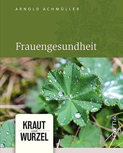 Frauengesundheit: Kraut und Wurzel, Band 4