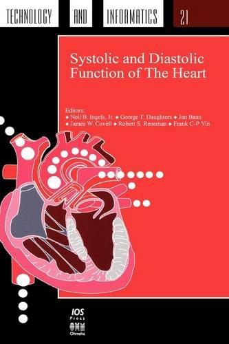 Systolic and Diastolic Function of the Heart: Proceedings of the 11th International Conference of the Cardiovascular Dynamics Society, San Francisco, ... Health Technology and Informatics, Band 21)