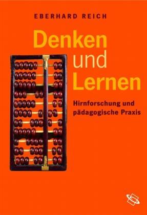 Denken und Lernen. Hirnforschung und pädagogische Praxis