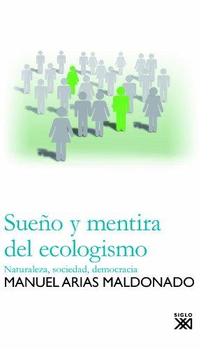 Sueño y mentira del ecologismo: Naturaleza, sociedad, democracia