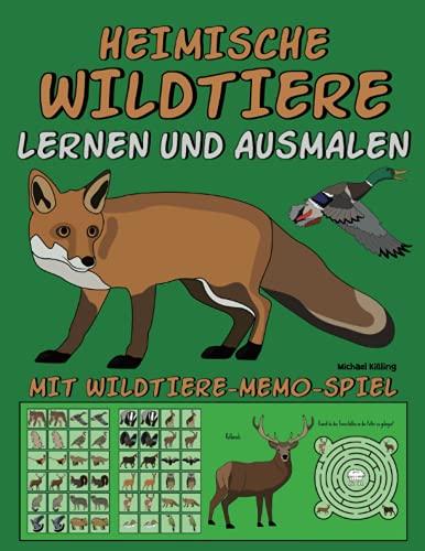 HEIMISCHE WILDTIERE LERNEN UND AUSMALEN: Mit über 25 Wildarten wie Reh, Wildschwein, Fuchs, Fasan, Stockente, Steinbock, Gams, Murmeltier, Luchs, ... für kleine Förster, Jäger und Natur Freunde