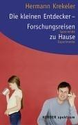 Die kleinen Entdecker - Forschungsreisen zu Hause: Spannende Experimente