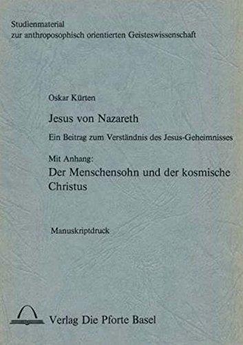 Jesus von Nazareth: Ein Beitrag zum Verständnis des Jesus-Geheimnisses. Mit Anhang: Der Menschensohn und der kosmische Christus