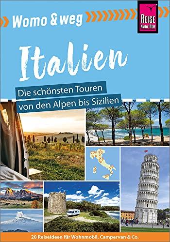 Reise Know-How Womo & weg: Italien – Die schönsten Touren von den Alpen bis Sizilien: (20 Ziele mit dem Wohnmobil-Tourguide neu entdecken – von Reise Know-How)