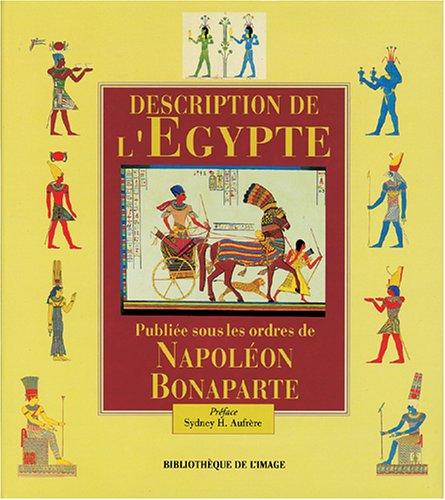 Description de l'Egypte ou Recueil des observations et des recherches qui ont été faites en Egypte pendant l'expédition de l'Armée française publié sous les ordres de Napoléon Bonaparte