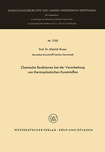 Chemische Reaktionen bei der Verarbeitung von Thermoplastischen Kunststoffen (Forschungsberichte des Landes Nordrhein-Westfalen, 1755, Band 1755)