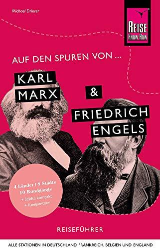 Auf den Spuren von Karl Marx und Friedrich Engels: Reise Know-How Reiseführer