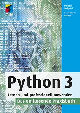 Python 3: Lernen und professionell anwenden. Das umfassende Praxisbuch (mitp Professional)