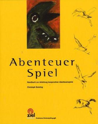 Abenteuer Spiel. Handbuch zur Anleitung kooperativer Abenteuerspiele