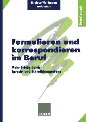 Formulieren und korrespondieren im Beruf. Mehr Erfolg durch Sprach- und Schreibkompetenz.