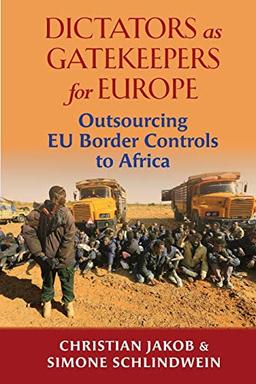 Dictators as Gatekeepers: Outsourcing EU border ¿controls to Africa