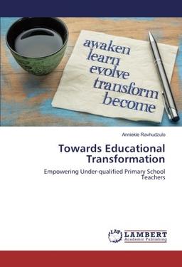 Towards Educational Transformation: Empowering Under-qualified Primary School Teachers