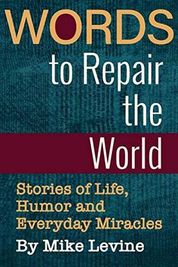 Words to Repair the World: Stories of Life, Humor and Everyday Miracles