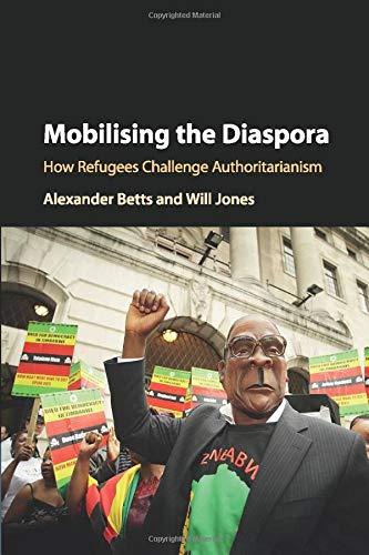 Mobilising the Diaspora: How Refugees Challenge Authoritarianism