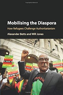 Mobilising the Diaspora: How Refugees Challenge Authoritarianism