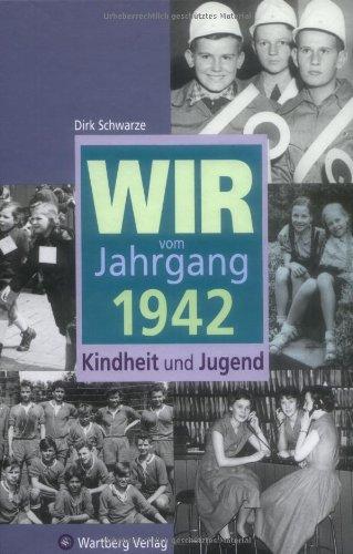 Wir vom Jahrgang 1942: Kindheit und Jugend