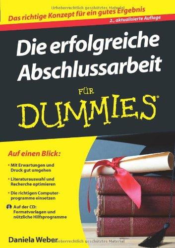 Die erfolgreiche Abschlussarbeit für Dummies (Fur Dummies)