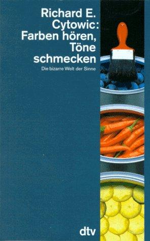 Farben hören, Töne schmecken. Die bizarre Welt der Sinne.