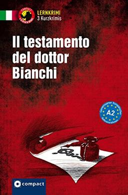 Il testamento del dottor Bianchi: Lernkrimi Italienisch. Grundwortschatz - Niveau A2 (Compact Lernkrimi - Kurzkrimis)