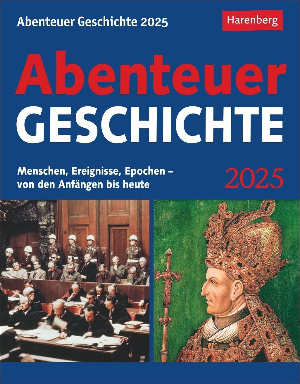 Abenteuer Geschichte Tagesabreißkalender 2025 - Menschen, Ereignisse, Epochen - von den Anfängen bis heute: Wissenskalender mit den wichtigsten ... 2025 zum Abreißen (Wissenskalender Harenberg)