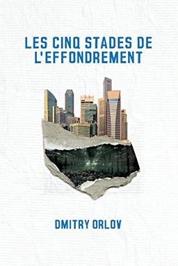 Les cinq stades de l'effondrement : guide du survivant