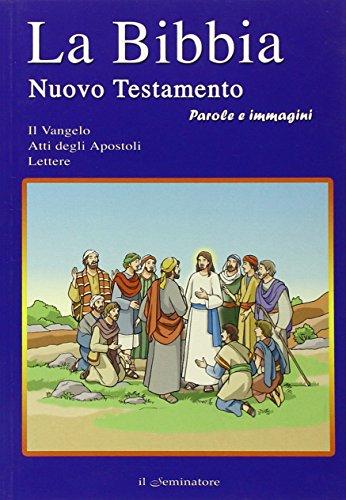 La Bibbia. Il Nuovo Testamento. Parole e immagini