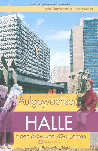 Aufgewachsen in Halle in den 60er & 70er Jahren