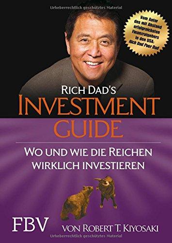 Rich Dad's Investmentguide: Wo und wie die Reichen wirklich investieren